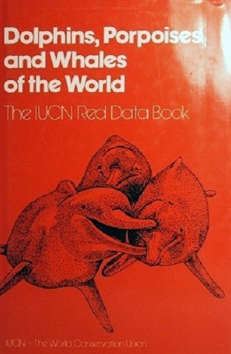 Dolphins, Porpoises, and Whales of the World (The IUCN Red Data Book). - Klinowska, Margaret