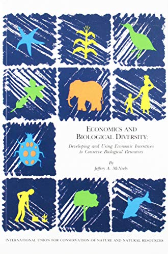 Imagen de archivo de Economics and Biological Diversity: Developing and Using Economic Incentives to Conserve Biological Resources a la venta por WorldofBooks