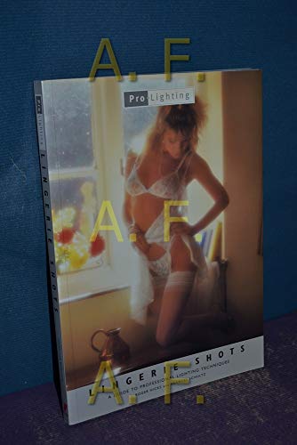 Stock image for Lingerie Shots: A guide to professional Lighting Techniques (Pro-Lighting) for sale by Zoom Books Company