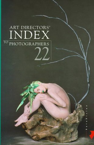 Art Directors' Index to Photography 22 (ART DIRECTORS' INDEX TO PHOTOGRAPHERS VOL 2: AMERICA, ASIA, AUSTRALIA) (9782880463038) by Rotovision