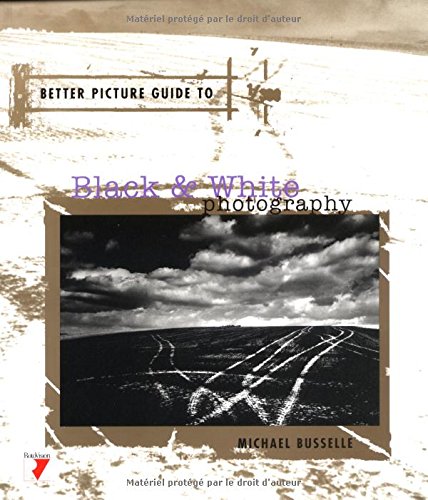 Imagen de archivo de Better Picture Guide to Black & White Photography a la venta por Wonder Book