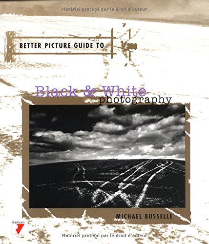 Stock image for Better Picture Guide to Black White Photography for sale by Goodwill of Colorado