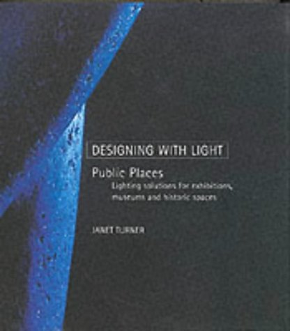 Imagen de archivo de Public Places : Lighting Solutions for Exhibitions, Museums and Historic Spaces a la venta por Better World Books