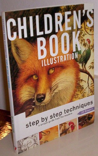 Stock image for Children's Book Illustration: Step by Step Techniques, a Unique Guide from the Masters for sale by Half Price Books Inc.