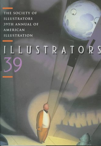 Stock image for Illustrators 39: The Society of Illustrators 39th Annual of American Illustration for sale by SecondSale