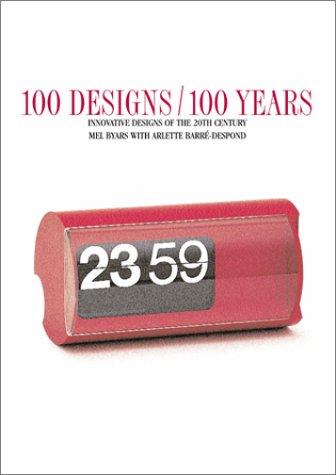 Stock image for 100 Designs / 100 Years: Innovative Designs Of The 20th Century for sale by THE CROSS Art + Books