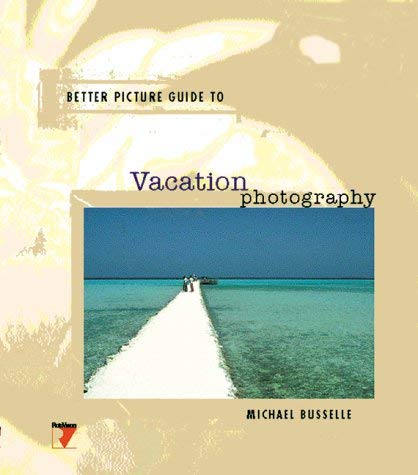 Imagen de archivo de Vacation Photography (Better Picture Guide Series) a la venta por HPB-Diamond