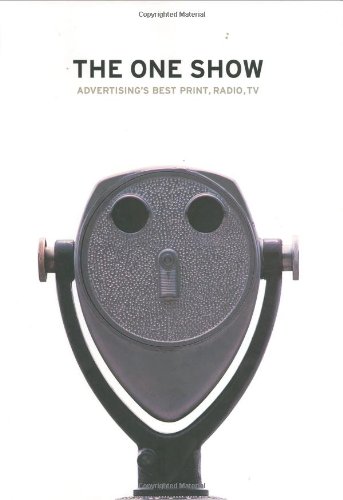 The One Show: Advertising's Best Print, Radio, TV