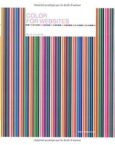 Color for Websites: Digital Media Design (Digital Media Design) (9782880465421) by Holzschlag, Molly