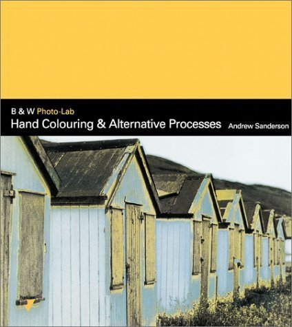 Beispielbild fr Hand Colouring and Alternative Darkroom Processes zum Verkauf von ThriftBooks-Dallas