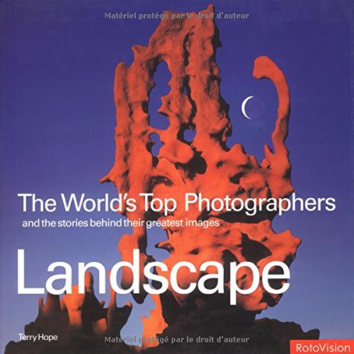 Beispielbild fr The World's Top Photographers : And the Stories Behind Their Greatest Images: Landscape zum Verkauf von Better World Books: West