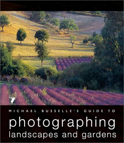 Imagen de archivo de Michael Busselle's Guide to Photographing Landscapes and Gardens (Michael Busselle's Guide to Photographing) a la venta por Wonder Book