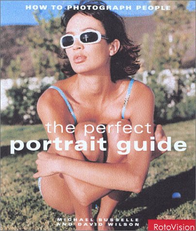 Beispielbild fr The Perfect Portrait Guide: How to Photograph People zum Verkauf von WorldofBooks