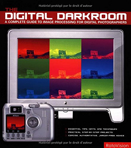 Stock image for The Digital Darkroom: A Complete Guide to Image Processing for Digital Photographers for sale by Bahamut Media