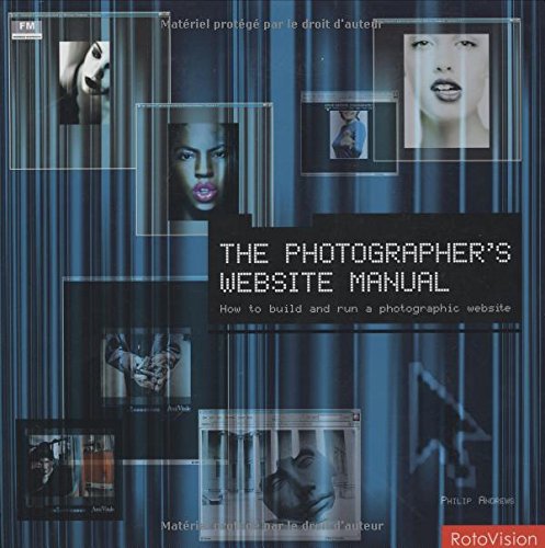 Photographers Internet Manual: How to Build and Run a Photographic Website