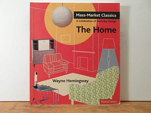 Mass Market Classics: The Home - A Celebration Of Everyday Design