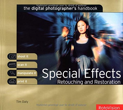 Beispielbild fr Special Effects, Retouching and Restoration (Digital Photographer's Handbook S.) zum Verkauf von WorldofBooks
