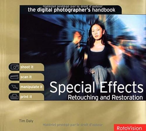 Imagen de archivo de Special Effects, Retouching and Restoration (Digital Photographer's Handbook S.) a la venta por WorldofBooks