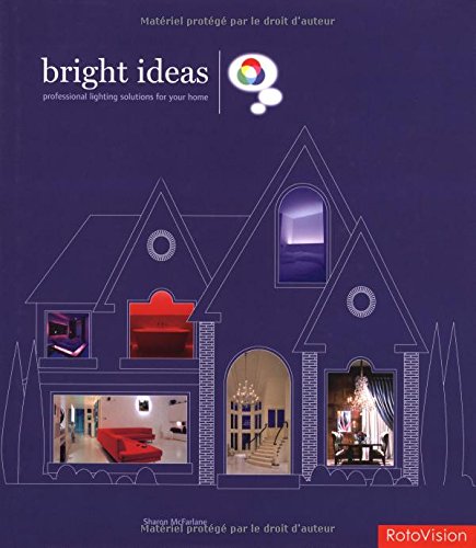 Imagen de archivo de Bright Ideas : Professional Lighting Solutions for Your Home a la venta por Better World Books