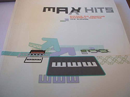 Imagen de archivo de Max Hits: Building and Promoting Successful Websites (Digital Media Design) a la venta por The Book Cellar, LLC