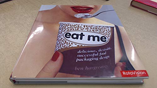 9782880467739: Eat Me: delicious, desirable, successful food packaging design