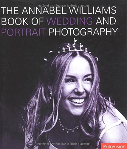 Imagen de archivo de Annabel Williams Book of Wedding and Portrait Photography a la venta por Better World Books