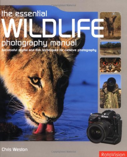 Beispielbild fr The Essential Wildlife Photography Manual: Successful Digital and Film Techniques for Creative Photography: Successful Digital Techniques for Creative Photography zum Verkauf von WorldofBooks