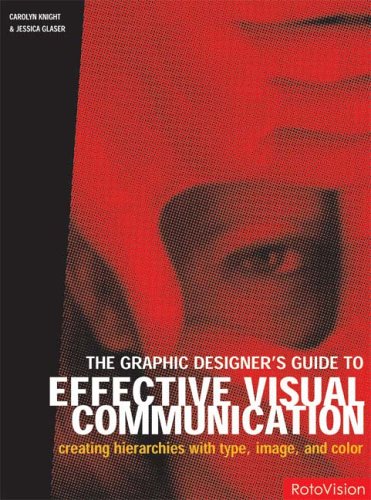Stock image for The Graphic Designer's Guide to Effective Visual Communication: Creating Hierarchies With Type Image, and Color for sale by Anybook.com