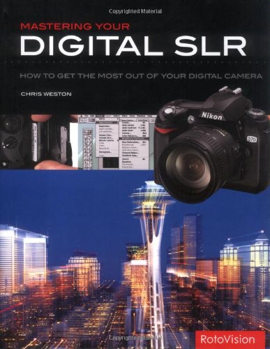 Stock image for Mastering Your Digital SLR: How to Get the Most Out of Your Digital Camera for sale by WorldofBooks