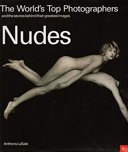 Beispielbild fr The World's Top Photographers: Nudes: And the Stories Behind Their Greatest Images zum Verkauf von Books of the Smoky Mountains