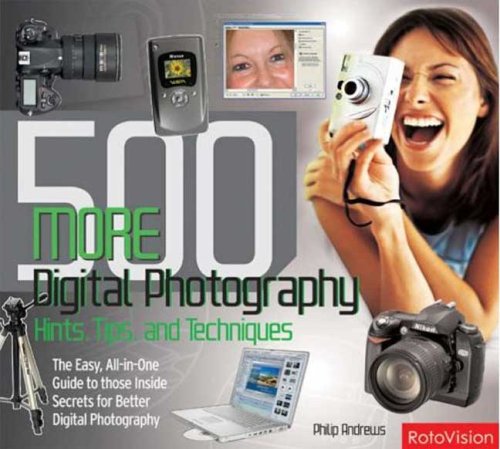Imagen de archivo de 500 More Digital Photography Hints, Tips, and Techniques: The Easy, All-In-One Guide to those Inside Secrets for Better Digital Photography a la venta por Wonder Book