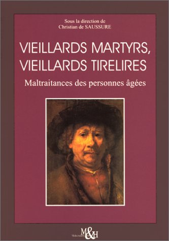 9782880491307: Vieillards martyrs, vieillards tirelires. Maltraitances des personnes ges