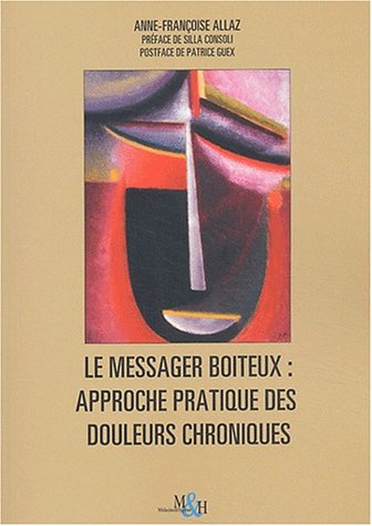 Stock image for Le Messager Boiteux : Approche Pratique Des Douleurs Chroniques Rebelles for sale by RECYCLIVRE