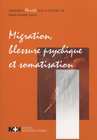 9782880492380: MIGRATION BLESSURE PSYCHIQUE ET SOMATISATION