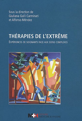Stock image for Thrapies de l'extrme: Expriences de soignants face aux soins complexes for sale by Ammareal