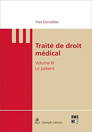 Beispielbild fr TRAITE DE DROIT MEDICAL - VOL III : LE PATIENT (Suisse) zum Verkauf von Buchpark