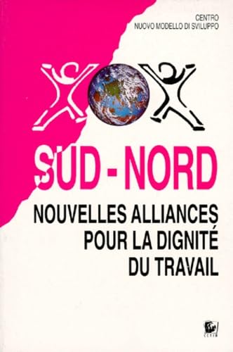 Beispielbild fr Sud Nord. Nouvelles Alliances Pour La Dignit Du Travail zum Verkauf von RECYCLIVRE