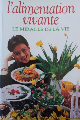 Beispielbild fr L'alimentation vivante : le miracle de la vie zum Verkauf von medimops