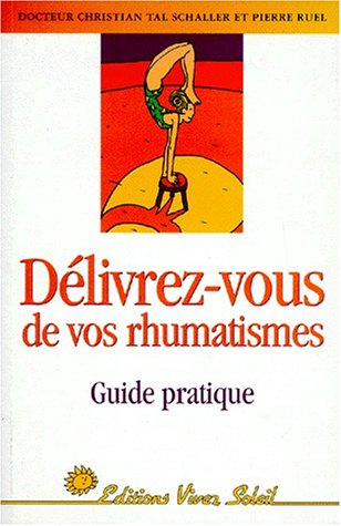 Beispielbild fr Dlivrez-vous de vos rhumatismes : Guide pratique zum Verkauf von Ammareal