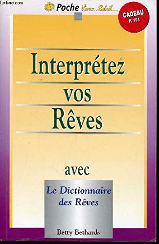 Stock image for Interpr  tez vos r ªves avec le dictionnaire des r ªves for sale by Better World Books