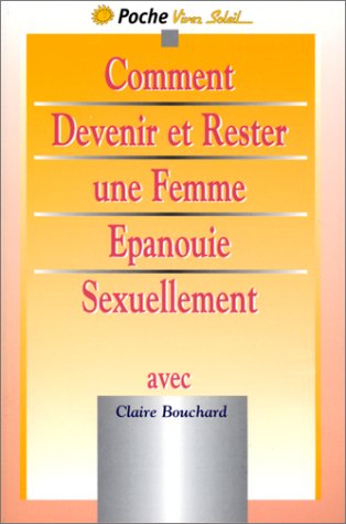 Stock image for Comment devenir et rester une femme panouie sexuellement for sale by La Bouquinerie des Antres