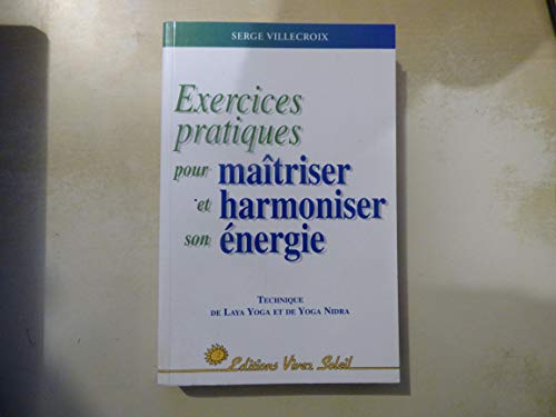 Beispielbild fr Exercices Pratiques Pour Matriser Et Harmoniser Son nergie. Vol. 1. Technique De Laya Yoga Et Yoga zum Verkauf von RECYCLIVRE