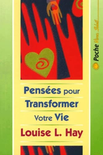 PensÃ©es pour transformer votre vie (9782880583279) by Hay, Louise L.