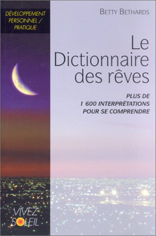 Imagen de archivo de Le Dictionnaire des rves : Plus de 1600 interprtations pour se comprendre a la venta por medimops