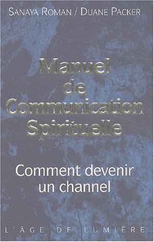Stock image for Manuel de communication spirituelle : Comment devenir un channel for sale by medimops