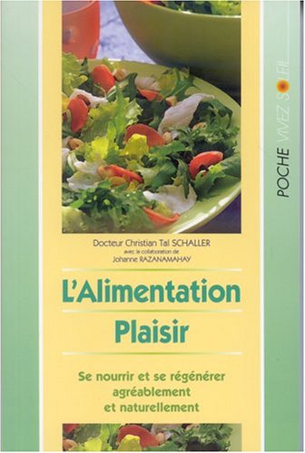 Beispielbild fr L'alimentation plaisir. Se nourrir et se rgnrer agrablement et naturellement zum Verkauf von medimops