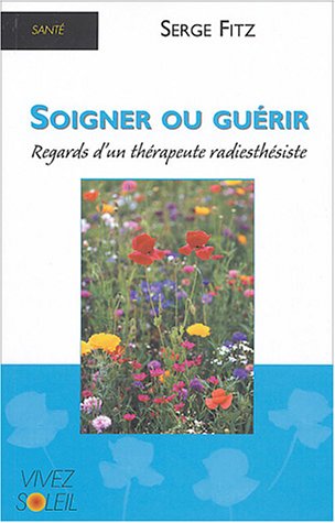 Beispielbild fr Soigner Ou Gurir : Regards D'un Thrapeute Radiesthsiste zum Verkauf von RECYCLIVRE