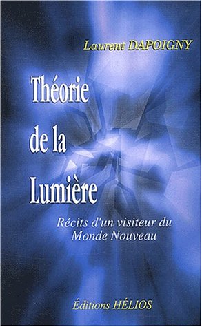 Beispielbild fr La thorie de la lumire : Rcits d'un visiteur du Monde Nouveau zum Verkauf von medimops