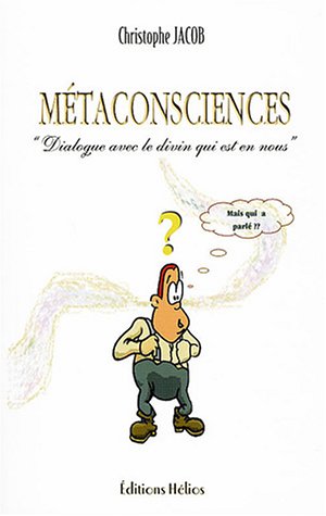 Beispielbild fr Metaconsciences Dialogue avec le divin qui est en nous zum Verkauf von Librairie La Canopee. Inc.