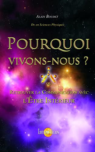 Beispielbild fr Pourquoi Vivons-nous ? : O Retrouver La Communication Avec L'tre Intrieur zum Verkauf von RECYCLIVRE